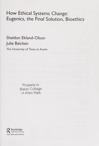 How Ethical Systems Change: Eugenics, the Final Solution, Bioethics