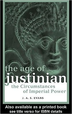 The Age of Justinian: The Circumstances of Imperial Power