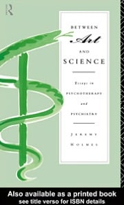 Between Art and Science: Essays in Psychotherapy and Psychiatry