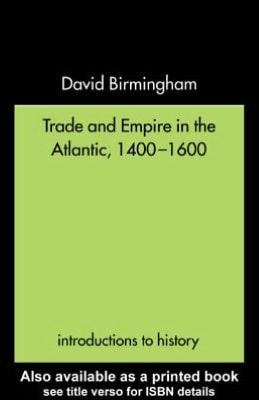 Trade and Empire in the Atlantic 1400-1600