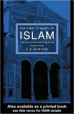 The First Dynasty of Islam: The Umayyad Caliphate AD 661-750