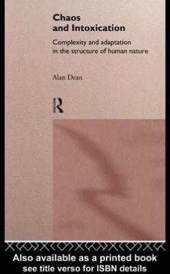 Chaos and Intoxication: Complexity and Adaptation in the Structure of Human Nature