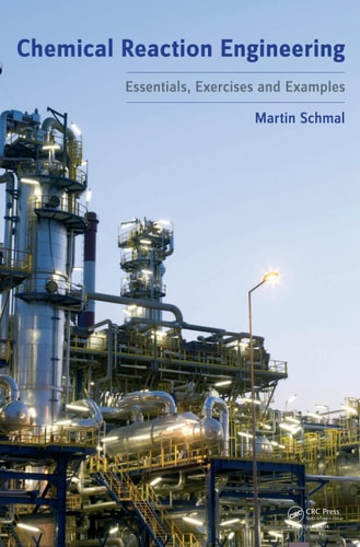 Chemical Reaction Engineering: Essentials, Exercises and Examples