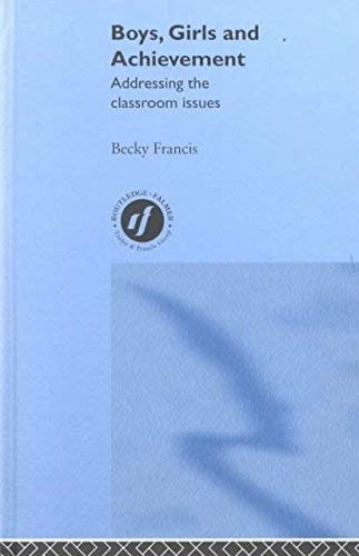Boys, Girls and Achievement: Addressing the Classroom Issues