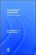 Consulting in Uncertainty: The Power of Inquiry