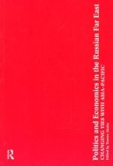 Politics and Economics in the Russian Far East: Changing Ties with the Asia Pacific