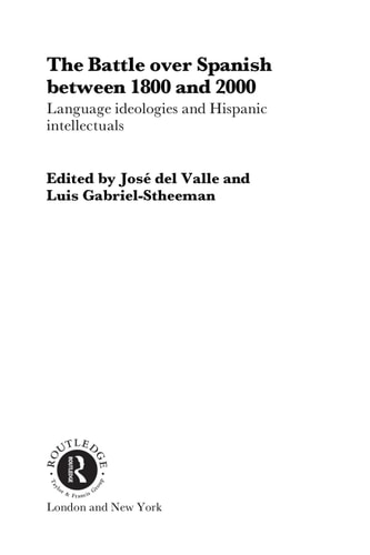 Battle over Spanish between 1800 and 2000: Language & Ideologies and Hispanic Intellectuals
