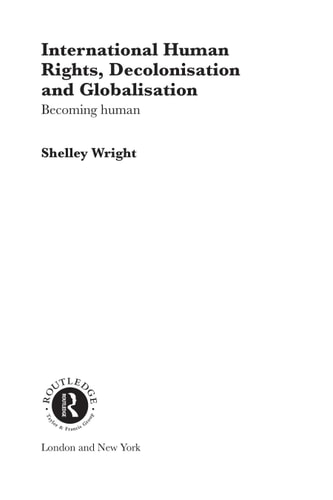 International Human Rights, Decolonisation and Globalisation: Becoming Human