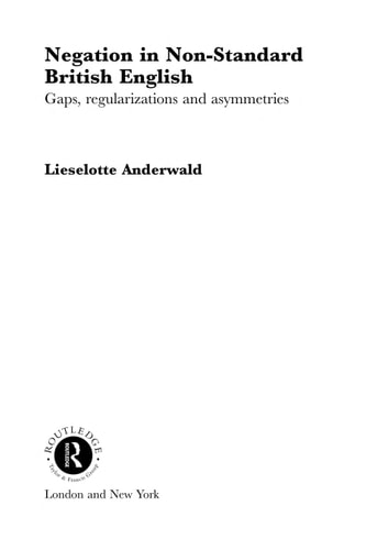 Negation in Non-Standard British English: Gaps, Regularizations and Asymmetries