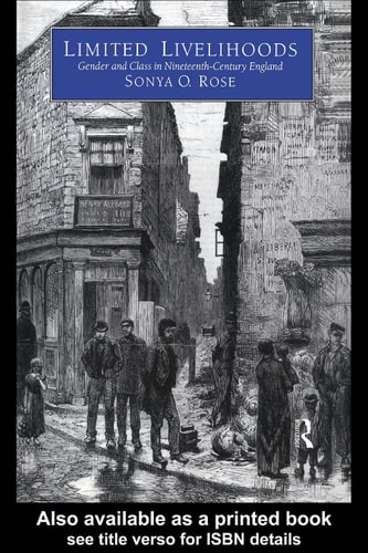 Limited Livelihoods: Gender and Class in Nineteenth-Century England
