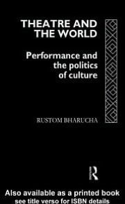 Theatre and the World: Performance and the Politics of Culture
