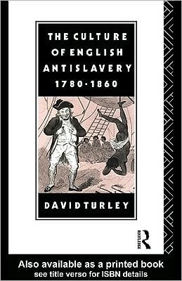 The Culture of English Antislavery, 1780-1860