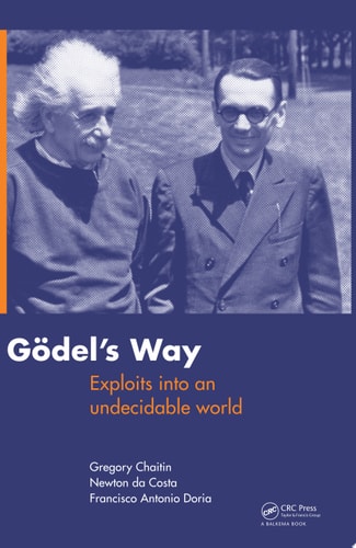Goedel's Way: Exploits into an Undecidable World