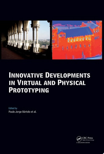 Innovative Developments in Virtual and Physical Prototyping: Proceedings of the 5th International Conference on Advanced Research in Virtual and Rapid Prototyping