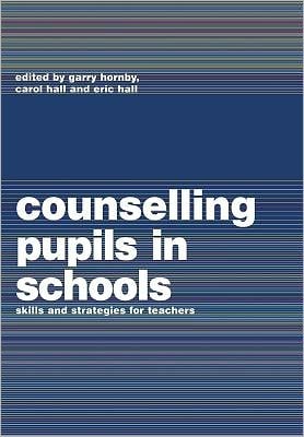 Counselling Pupils in Schools: Skills and Strategies for Teachers