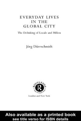 Everyday Lives in the Global City: The Delinking of Locale and Milieu