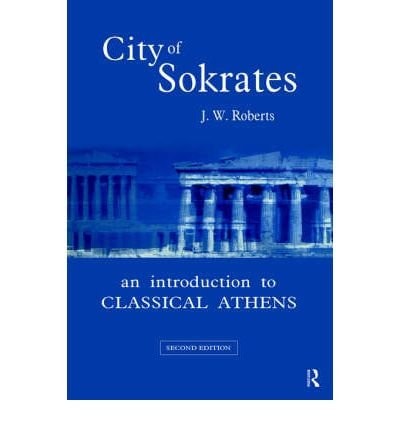 City of Sokrates: An Introduction to Classical Athens