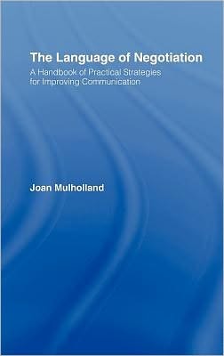 Language of Negotiation: A Handbook of Practical Strategies for Improving Communication