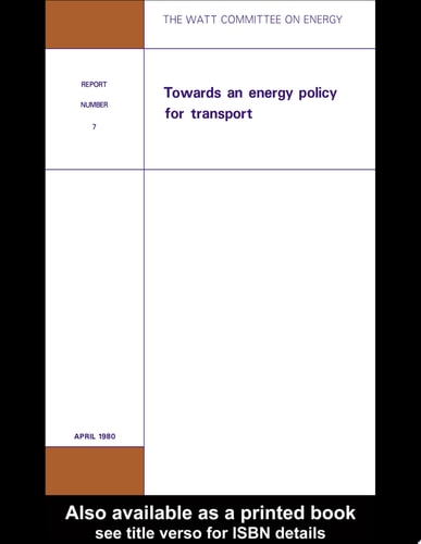 Towards an Energy Policy for Transport: A Series of Papers Presented to the Watt Committee Consultative Council