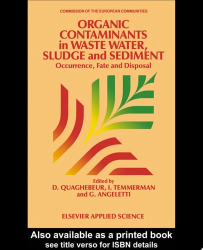 Organic Contaminants in Waste Water, Sludge, and Sediment: Occurrence, Fate, and Disposal