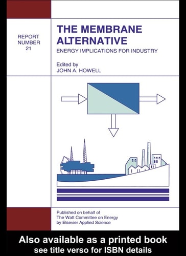 Membrane Alternative: Energy Implications for Industry: Watt Committee Report Number 21