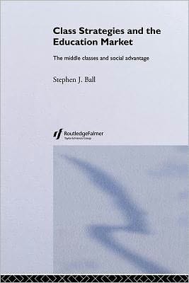 Class Strategies and the Education Market: The Middle Classes and Social Advantage