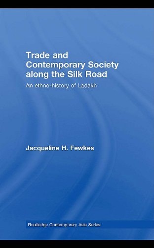 Trade and Contemporary Society Along the Silk Road: An Ethno-History of Ladakh