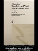 Education, Knowledge and Truth: Beyond the Postmodern Impasse
