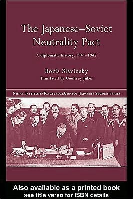 Japanese-Soviet Neutrality Pact: A Diplomatic History, 1941-1945
