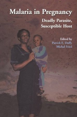 Malaria in Pregnancy: Deadly Parasite, Susceptible Host