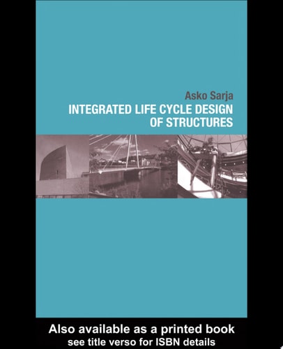 Integrated Life Cycle Design of Structures