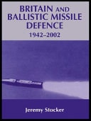 Britain and Ballistic Missile Defence, 1942-2002