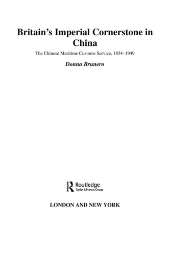 Britain's Imperial Cornerstone in China: The Chinese Maritime Customs Service, 1854-1949