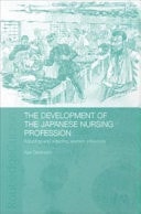 Development of the Japanese Nursing Profession: Adopting and Adapting Western Influences