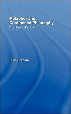 Metaphor and Continental Philosophy: From Kant to Derrida