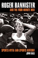 Roger Bannister and the Four-Minute Mile