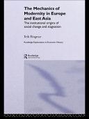 Mechanics of Modernity in Europe and East Asia: Institutional Origins of Social Change and Stagnation