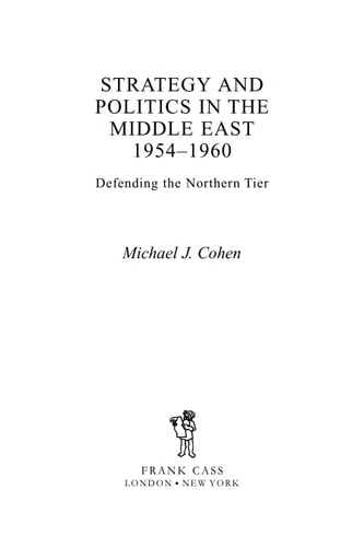 Strategy and Politics in the Middle East 1954-1960: Defending the Northern Tier