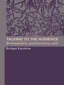 Talking to the Audience: Shakespeare, Performance, Self