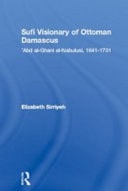 Visionary of Ottoman Damascus: Sufism of Abd al-Ghani al-Nabulusi