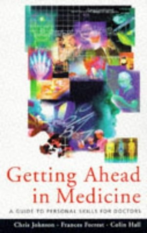 Getting Ahead in Medicine: A Guide to Personal Skills for Doctors