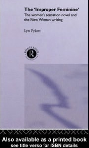 'Improper' Feminine: The Women's Sensation Novel and the New Woman Writing