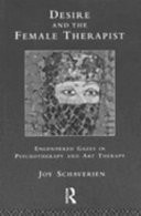 Desire and the Female Therapist: Engendered Gazes in Psychotherapy and Art Therapy