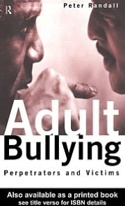Adult Bullying: Perpetrators and Victims