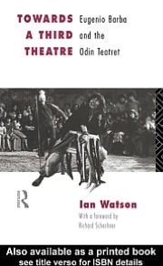 Towards a Third Theatre: Eugenio Barba and the Odin Teatret