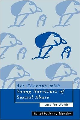 Art Therapy with Young Survivors of Sexual Abuse: Lost for Words