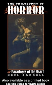 The Philosophy of Horror: Or, Paradoxes of the Heart