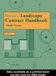 Spon's Landscape Contract Handbook: A Guide to Good Practice and Procedures in the Management of Lump Sum Landscape Contracts