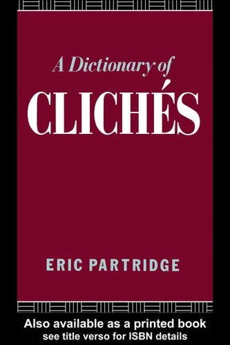 A Dictionary of Clichés: With an Introductory Essay