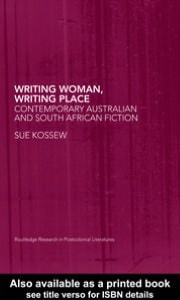 Writing Woman, Writing Place: Contemporary Australian and South African Fiction